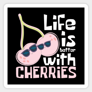 Life Is Better With Cherries Funny Magnet